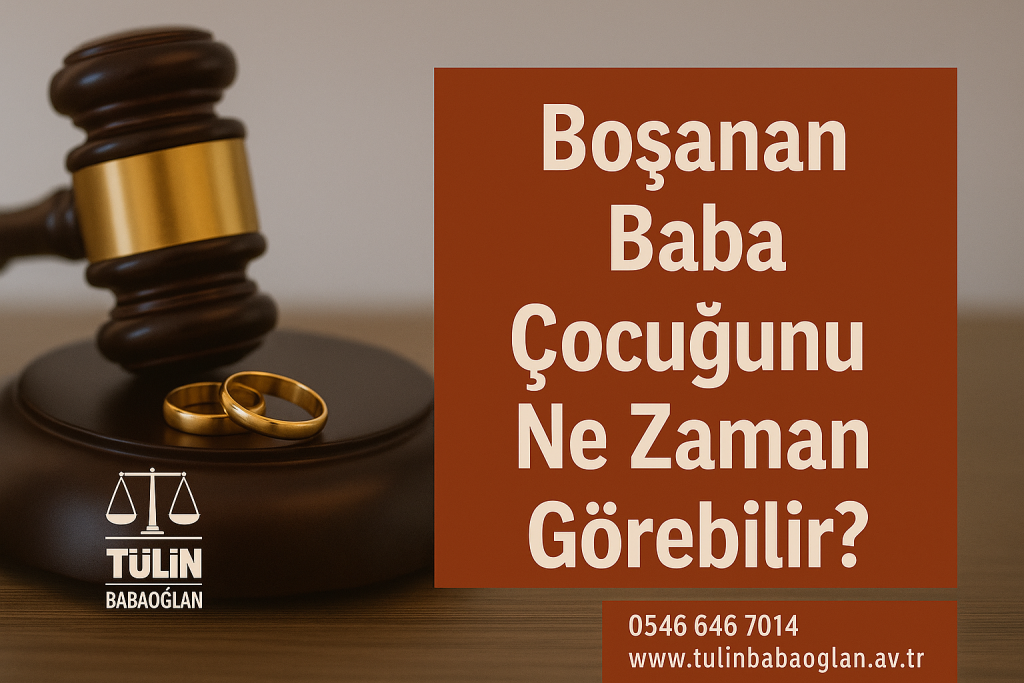 Boşanan Baba Çocuğunu Ne Zaman Görebilir makalesi - Avukat Tülin Babaoğlan Yılmaz
