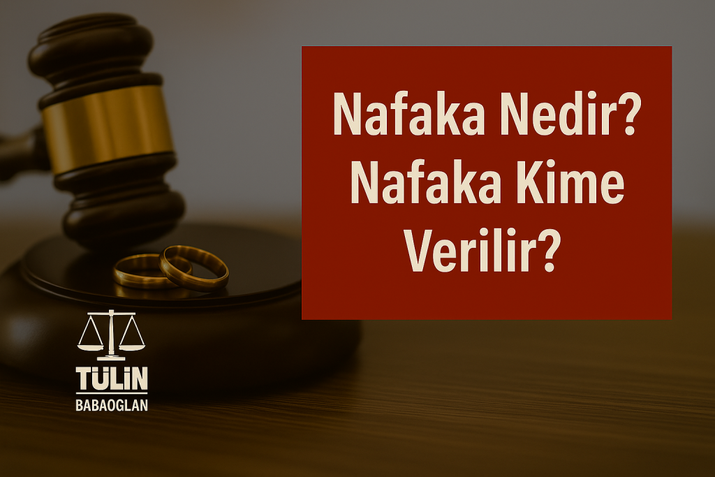 Hakim tokmağı ve alyansları gösteren, üzerinde "Nafaka Nedir? Nafaka Kime Verilir?" yazılı, Tülin Babaoğlan logolu bir görsel.