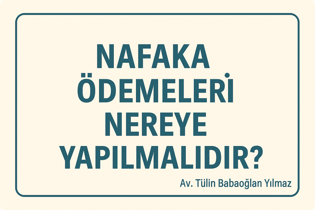nafaka ödemeleri nereye yapılmalıdır