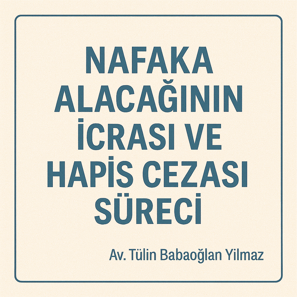 Nafaka alacağının icrası ve hapis cezası süreci