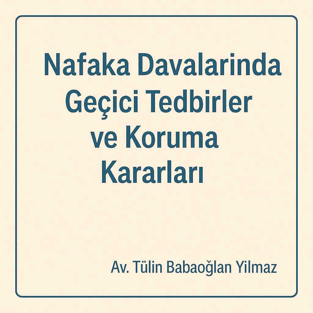 Nafaka Davalarında Geçici Tedbirler ve Koruma Kararları