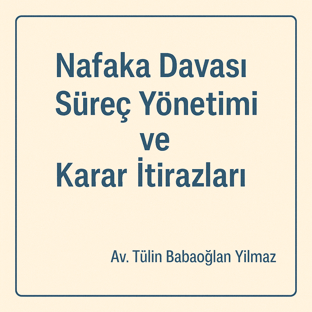 Nafaka Davası Süreç Yönetimi ve İtiraz