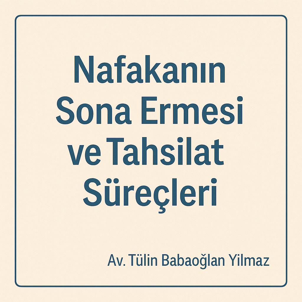 Nafakanın Sona Ermesi ve Tahsilat Süreçleri