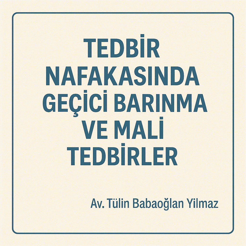 Tedbir nafakasında geçici barınma ve mali tedbirler