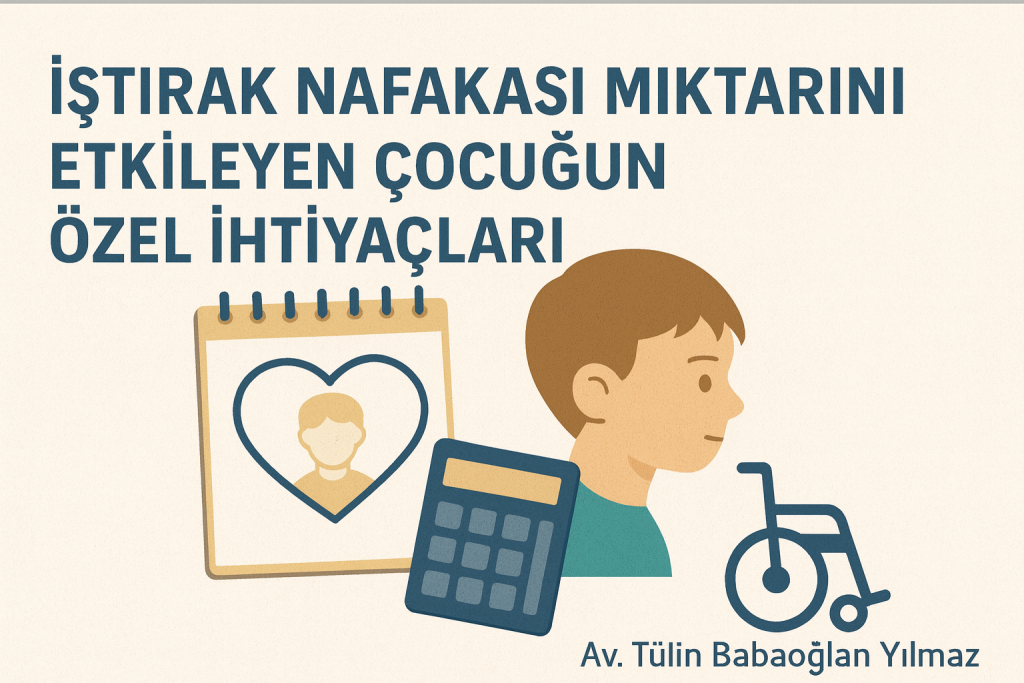 çocuğun özel ihtiyaçları iştirak nafakası